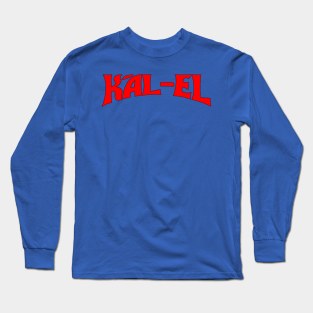 Kal-El - Savior of the Universe! Long Sleeve T-Shirt